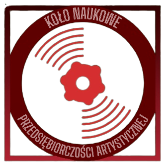 Koło Naukowe Przedsiębiorczości Artystycznej Koło Naukowe Przedsiębiorczości Artystycznej